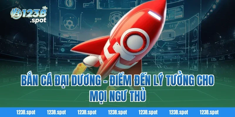 Bắn Cá Đại Dương – Khám Phá Thế Giới Biển Cả Và Săn Thưởng Hot 1 Bắn Cá Đại Dương – Điểm Đến Lý Tưởng Cho Mọi Ngư Thủ