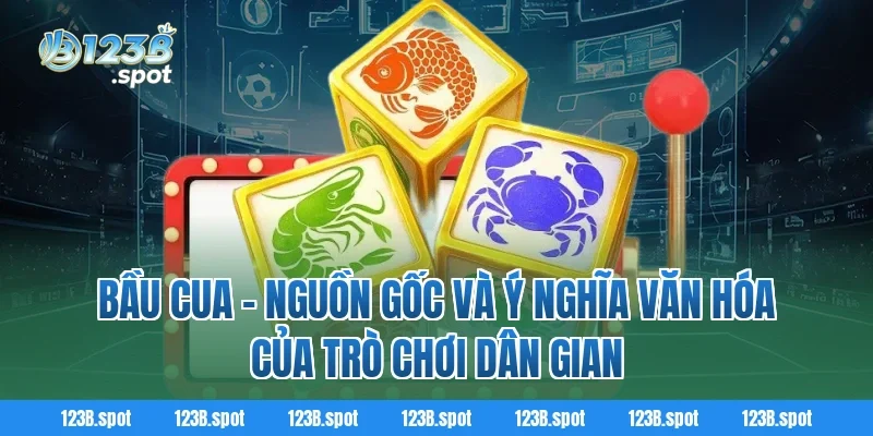 Khám Phá Bầu Cua 123B: Nguồn Gốc Và Cách Chơi Hiệu Quả 1 Bầu Cua - Nguồn gốc và ý nghĩa văn hóa của trò chơi dân gian