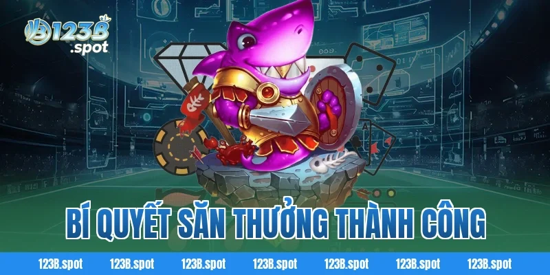 Bí Quyết Săn Thưởng Thành Công