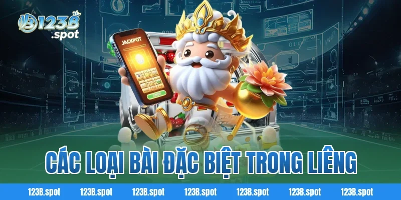 Cách chơi Liêng chi tiết từ A–Z, chiến thuật thực tế khi chơi tại 123B 2 Các loại bài đặc biệt trong Liêng