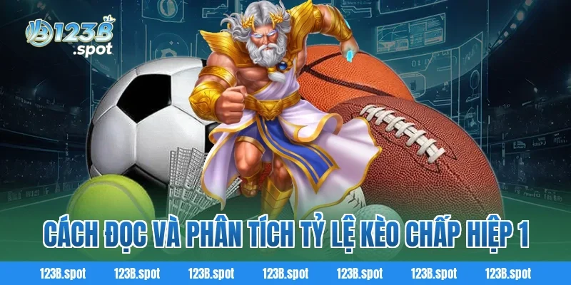 Cách đọc và phân tích tỷ lệ kèo chấp hiệp 1