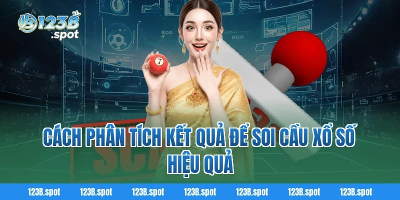 Soi cầu xổ số – Bí quyết vàng để tăng tỷ lệ trúng thưởng 2 Cách phân tích kết quả để soi cầu xổ số hiệu quả