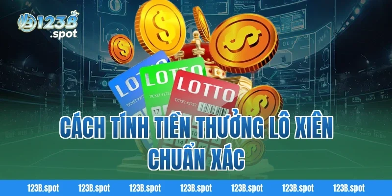 Lô Xiên – Bí quyết chơi thông minh để nhân đôi cơ hội chiến thắng 2 Cách tính tiền thưởng Lô Xiên chuẩn xác