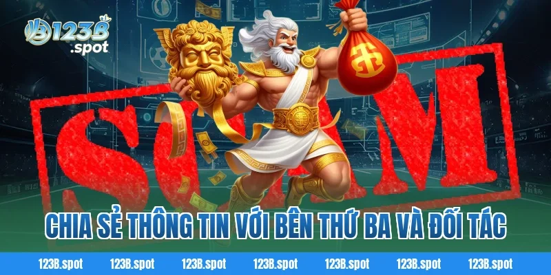 Chính sách bảo mật 123B 2 Chia Sẻ Thông Tin Với Bên Thứ Ba Và Đối Tác