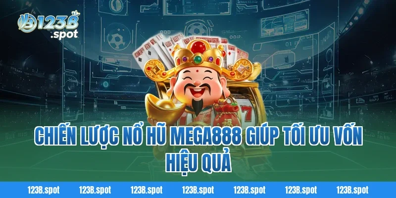 Nổ Hũ Mega888 – Cuộc chơi bùng nổ cùng slot game hot 2 Chiến lược Nổ Hũ Mega888 giúp tối ưu vốn hiệu quả