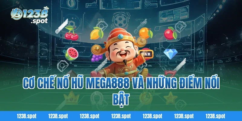 Nổ Hũ Mega888 – Cuộc chơi bùng nổ cùng slot game hot 1 Cơ chế Nổ Hũ Mega888 và những điểm nổi bật