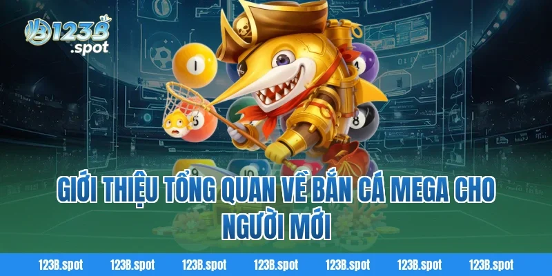 Bắn Cá Mega – Săn Thưởng Đỉnh Cao Trong Thế Giới Đại Dương Kỳ Ảo 1 Giới thiệu tổng quan về Bắn Cá Mega cho người mới