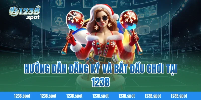 Giới thiệu 123B 4 Hướng Dẫn Đăng Ký Và Bắt Đầu Chơi Tại 123B