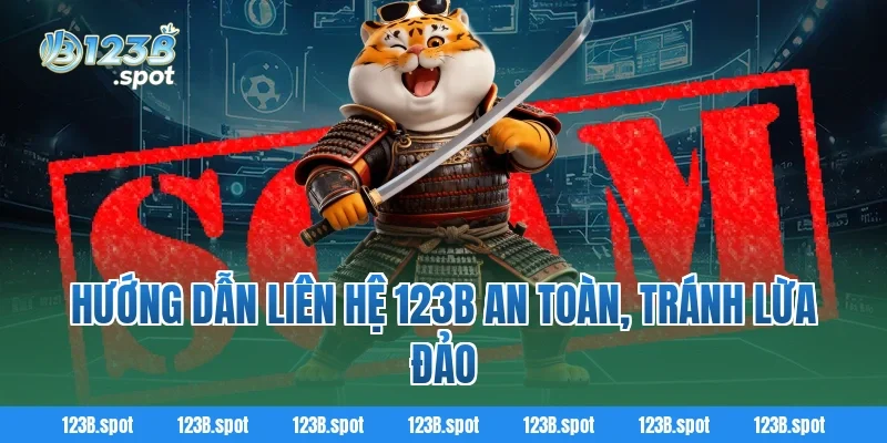Liên hệ 123B – Kênh kết nối nhanh chóng, uy tín cho người chơi 2 Hướng dẫn liên hệ 123B an toàn, tránh lừa đảo