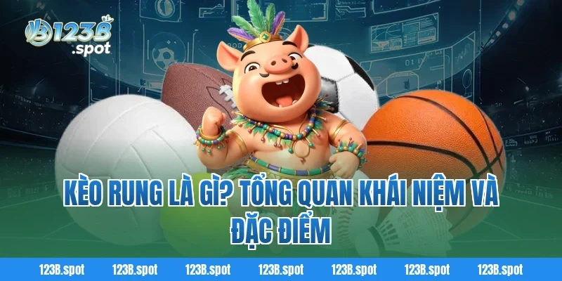 Kèo rung – Cách chơi kèo rung trong bóng đá hấp dẫn hiện nay 1 Kèo rung là gì? Tổng quan khái niệm và đặc điểm