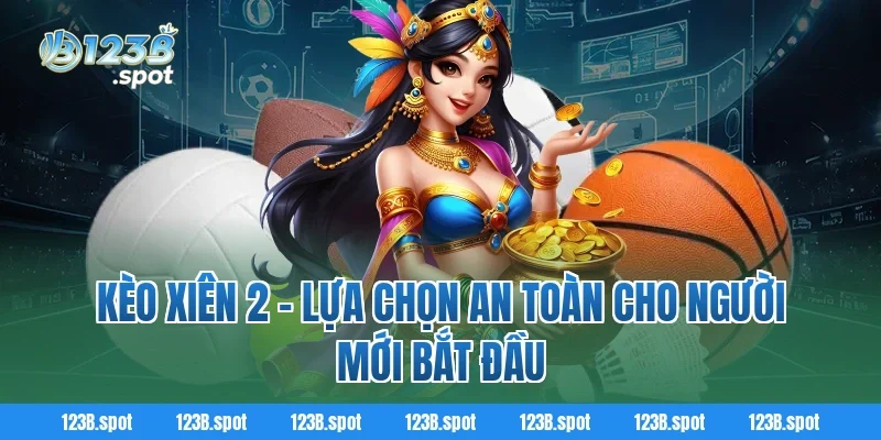 Kèo xiên – Bí quyết cá cược bóng đá đầy hấp dẫn cho hội viên 123B 2 Kèo xiên 2 - Lựa chọn an toàn cho người mới bắt đầu