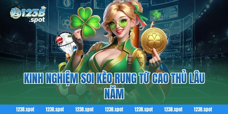 Kèo rung – Cách chơi kèo rung trong bóng đá hấp dẫn hiện nay 3 Kinh nghiệm soi kèo rung từ cao thủ lâu năm