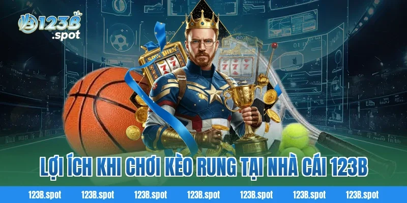 Kèo rung – Cách chơi kèo rung trong bóng đá hấp dẫn hiện nay 4 Lợi ích khi chơi kèo rung tại nhà cái 123b
