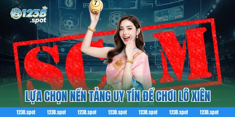 Lô Xiên – Bí quyết chơi thông minh để nhân đôi cơ hội chiến thắng 4 Lựa chọn nền tảng uy tín để chơi Lô Xiên