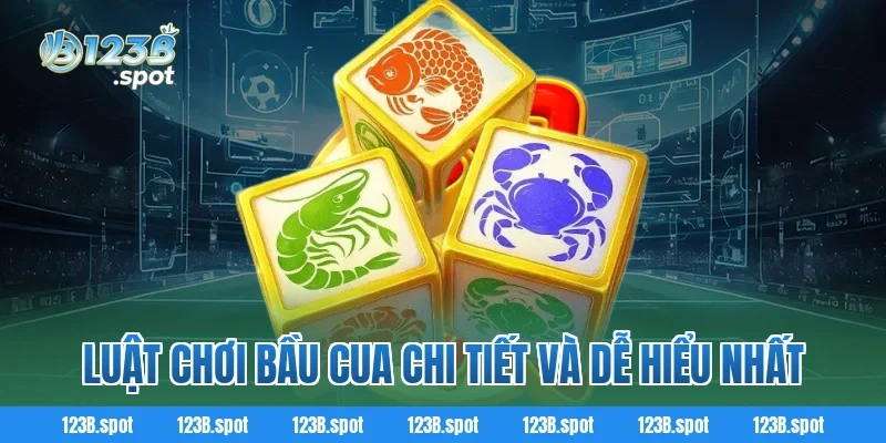 Khám Phá Bầu Cua 123B: Nguồn Gốc Và Cách Chơi Hiệu Quả 2 Luật chơi Bầu Cua chi tiết và dễ hiểu nhất