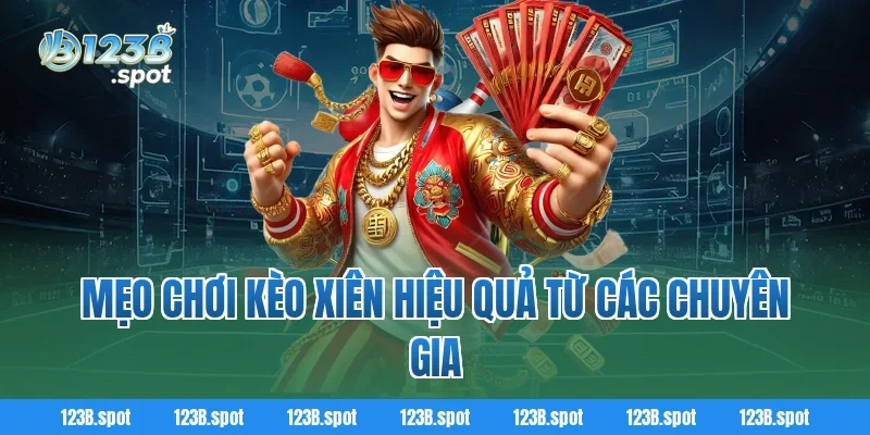 Kèo xiên – Bí quyết cá cược bóng đá đầy hấp dẫn cho hội viên 123B 4 Mẹo chơi kèo xiên hiệu quả từ các chuyên gia