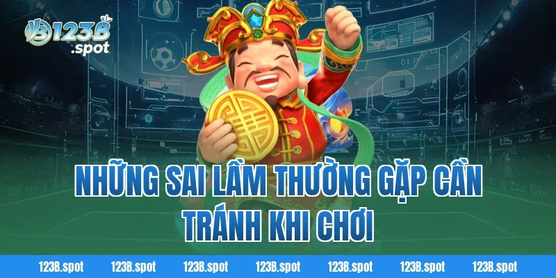 Nổ Hũ Kẹo Ngọt – Thế giới quay hũ ngọt ngào, thưởng lớn hot 4 Những sai lầm thường gặp cần tránh khi chơi