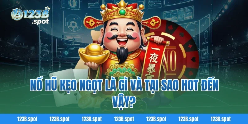 Nổ Hũ Kẹo Ngọt – Thế giới quay hũ ngọt ngào, thưởng lớn hot 1 Nổ Hũ Kẹo Ngọt là gì và tại sao hot đến vậy?