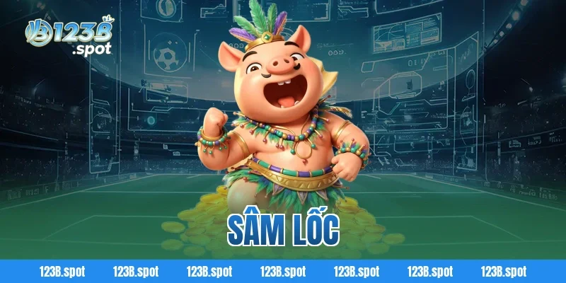Sâm Lốc – Trò chơi bài dân gian hấp dẫn, hot bậc nhất 2026