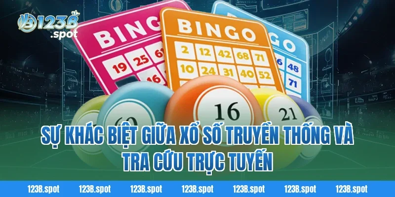 Sự khác biệt giữa xổ số truyền thống và tra cứu trực tuyến