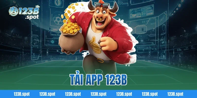 Tải app 123B – Trải nghiệm cá cược đỉnh cao trên điện thoại mới nhất 1 Tải app 123B – Trải nghiệm cá cược đỉnh cao trên điện thoại mới nhất