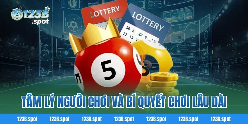 Tâm lý người chơi và bí quyết chơi lâu dài