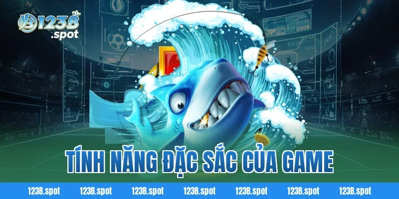 Tính Năng Đặc Sắc Của Game