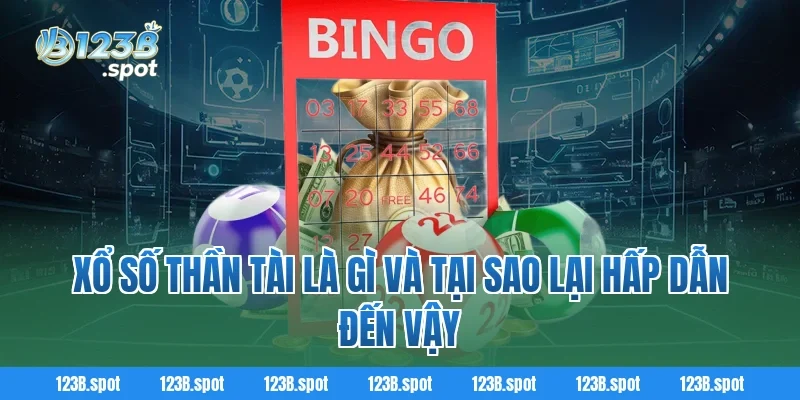 Xổ Số Thần Tài là gì và tại sao lại hấp dẫn đến vậy
